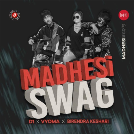 Madhesi Swag ft. Vyoma & Birendra Keshari | Boomplay Music