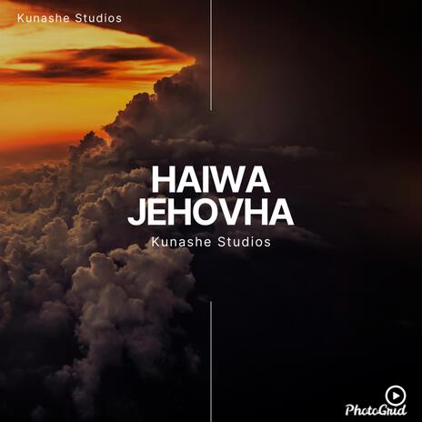 Haiwa Jehovha_Kunashe Studios | Boomplay Music