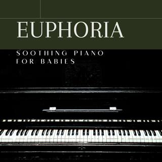 Euphoria (Soothing Piano For Babies)