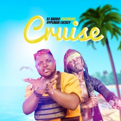 Cruise ft. Hypeman Luckey | Boomplay Music