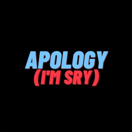 Apology (I'M SRY) | Boomplay Music