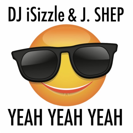 Yeah Yeah Yeah (feat. J. Shep) | Boomplay Music