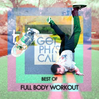 Get Physical Presents: Full Body Workout - Best Of