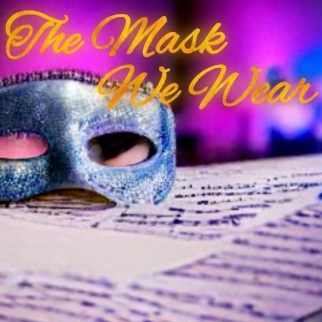 The Mask We Wear