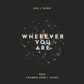 Wherever You Are ft. Thando Zide lyrics | Boomplay Music