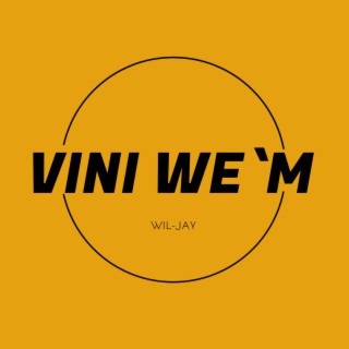 VINI WE`M