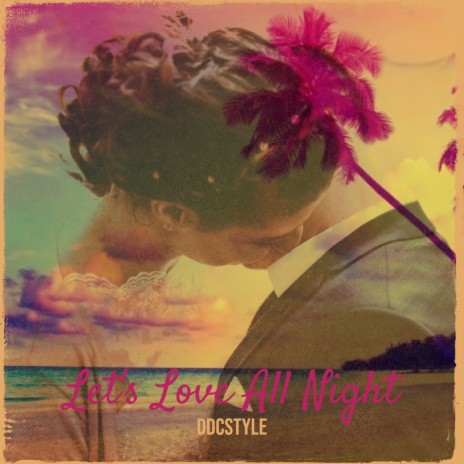 Let's Love All Night | Boomplay Music