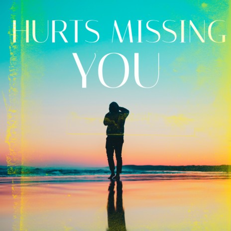 Hurts Missing You | Boomplay Music