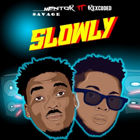 Slowly ft. Rexcoded | Boomplay Music