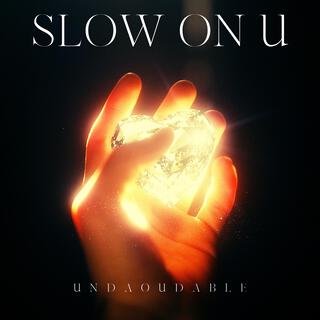 Slow On U