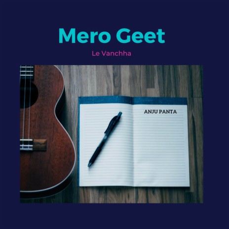 Mero Geet Le Vanchha | Boomplay Music