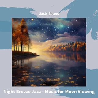 Night Breeze Jazz – Music for Moon Viewing