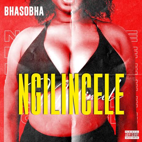 Ngilincele ft. Bhasobha | Boomplay Music