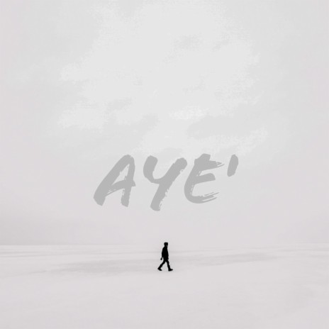 Aye' | Boomplay Music