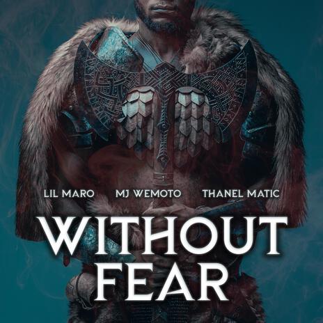 Without fear ft. MJ Wemoto & Thanel Matic