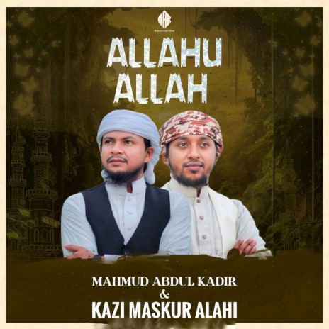 Allahu Allah ft. Kazi Maskur Alahi | Boomplay Music