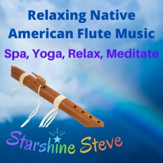 Relaxing Native American Flute Music For Spa, Yoga, Relax, Meditation
