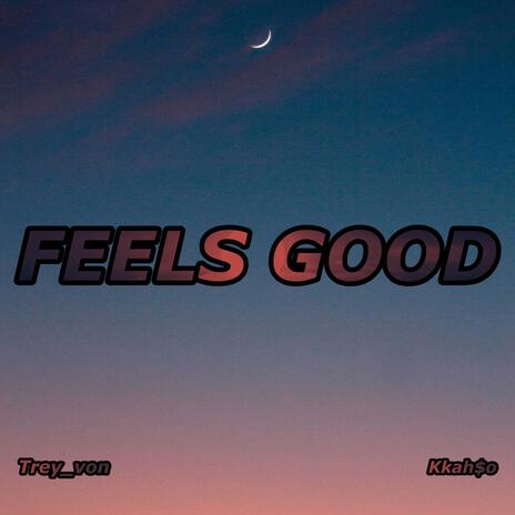 Feels Good ft. Kkah$o | Boomplay Music