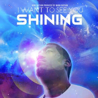 I Want To See You Shining