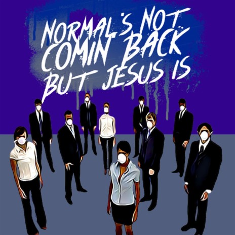 Normal's Not Comin' Back, But Jesus Is