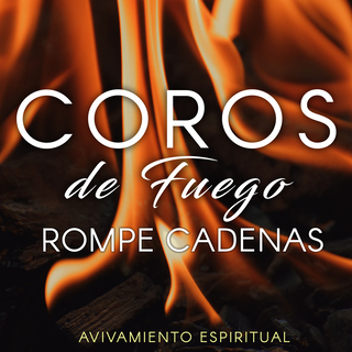 Coros De Fuego Rompe Cadenas