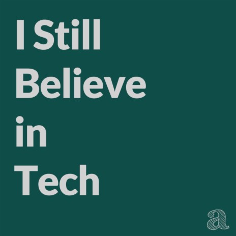 I still believe in tech | Boomplay Music