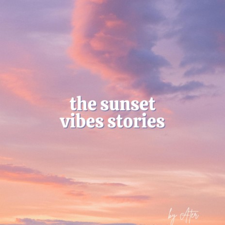 The sunset vibes stories | Boomplay Music