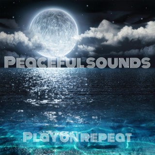 Peaceful Sounds(PLAY ON REPEAT)