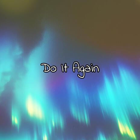 Do It Again | Boomplay Music