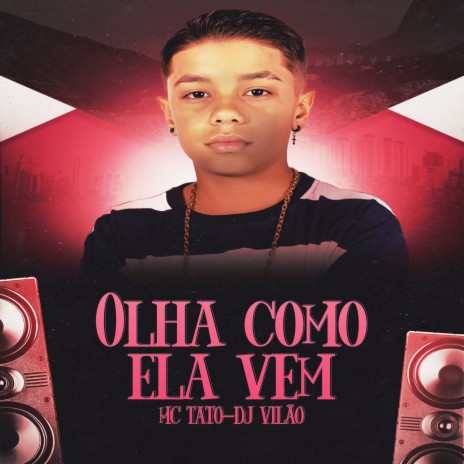 Olha Como Ela Vem ft. Dj Vilão | Boomplay Music