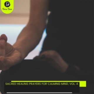 Sacred Healing Prayers for Calming Mind, Vol. 4