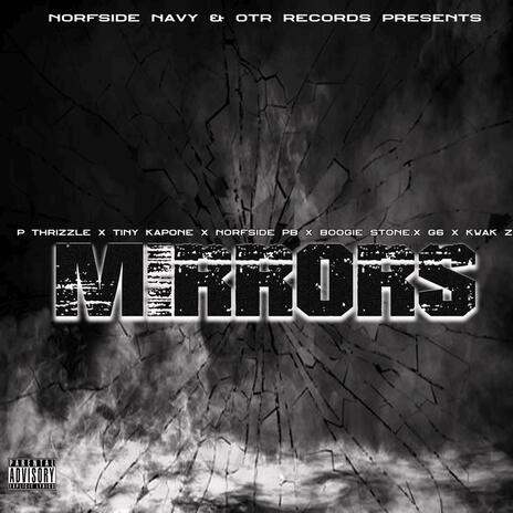 Mirrors ft. Tiny KaPone, Norfside PB, Boogie stone, Kwak z & G6 | Boomplay Music