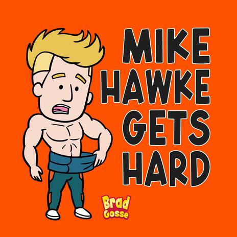 Mike Hawke Gets Hard