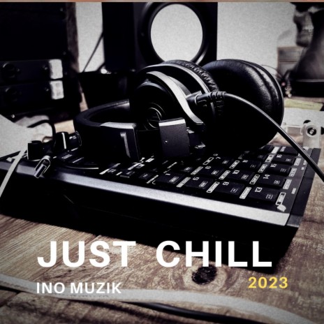 JUST CHILL | Boomplay Music