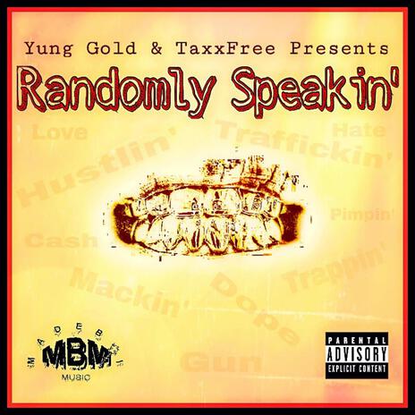 Randomly Speakin' ft. TaxxFree | Boomplay Music