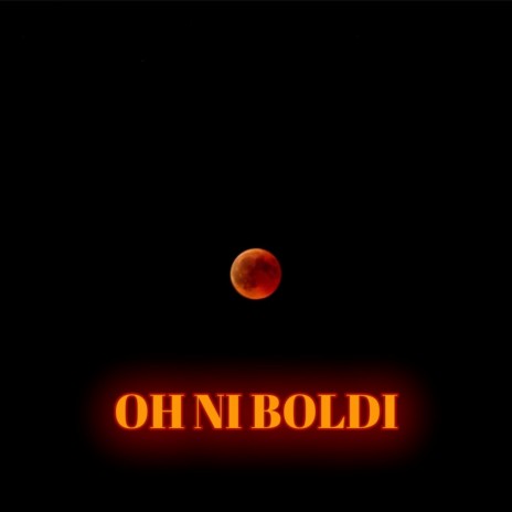 Oh Ni Boldi | Boomplay Music