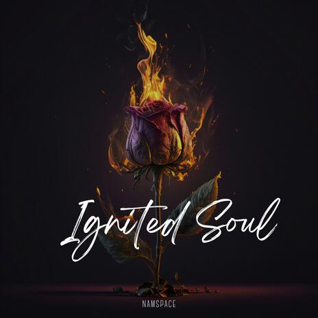 Ignited Soul | Boomplay Music