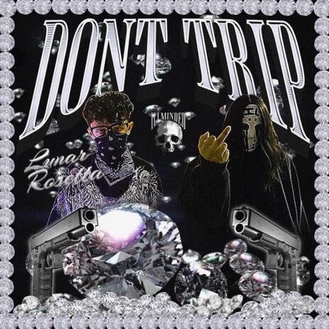 DON'T TRIP | Boomplay Music