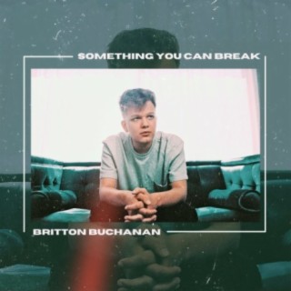 Something You Can Break | Boomplay Music