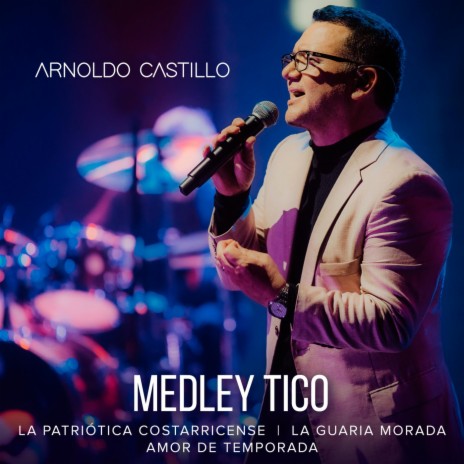 Medley Tico: La Patriótica Costarricense / La Guaria Morada / Amor de Temporada | Boomplay Music