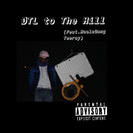 OTL to the Hill ft. HoolaGang Teeroy | Boomplay Music