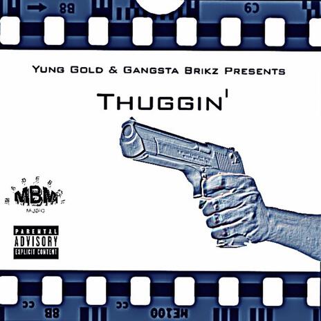 Thuggin' ft. Gangsta Brikz | Boomplay Music