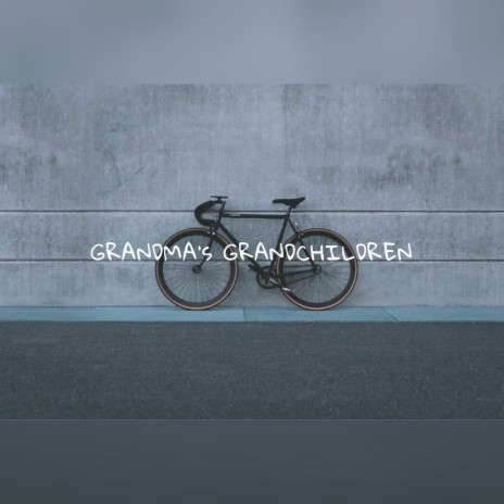 Grandma's Grandchildren | Boomplay Music