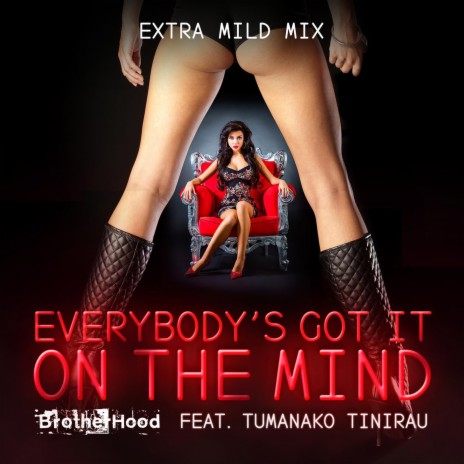 Everybody's Got It On the Mind (Extra Mild Mix) [feat. Tumanako Tinirau] | Boomplay Music