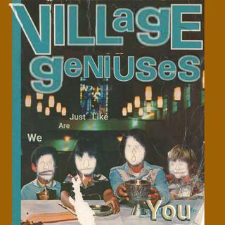 We Are Just Like You (w/ Village Geniuses)