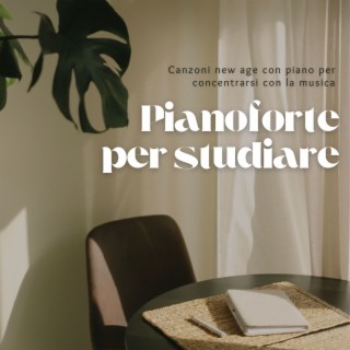 Pianoforte per studiare: Canzoni new age con piano per concentrarsi con la musica