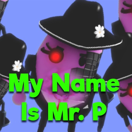 My Name Is Mr. P | Boomplay Music
