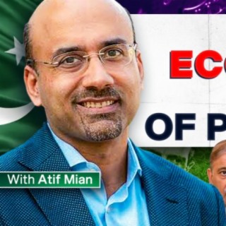 Pakistan's Economic Reality Exposed - Atif Mian - Leading Economist - #TPE 295