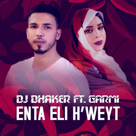 Enta Eli Hweyt ft. Garmi | Boomplay Music