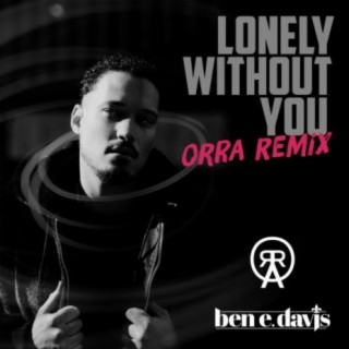 Lonely Without You (ORRA Remix)